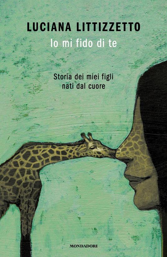 Luciana Littizzetto Io mi fido di te. Storia dei miei figli nati dal cuore Luciana Littizzetto Io mi fido di te. Storia dei miei figli nati dal cuore
